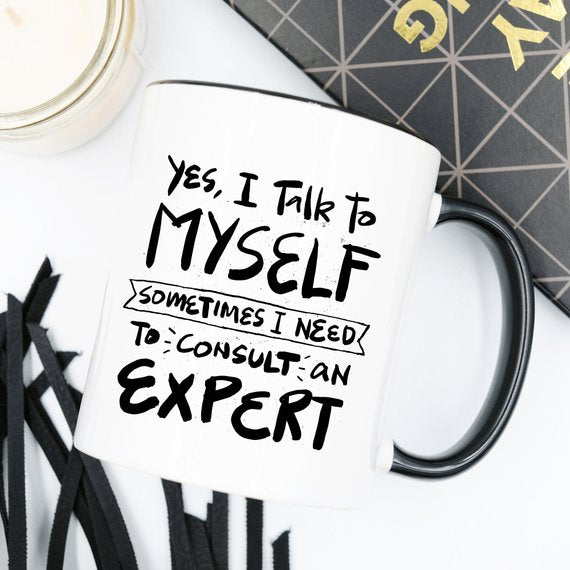 Coffee Mug - Yes, I Talk to Myself.
